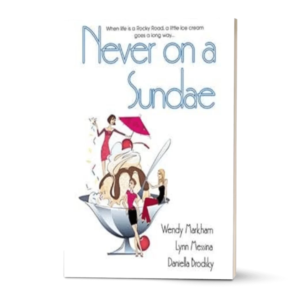 Never on a Sundae by Wendy Markham Lynn Messina and Daniella Brodsky